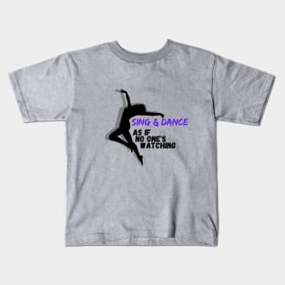 Sing and Dance as if no one is watching Kids T-Shirt